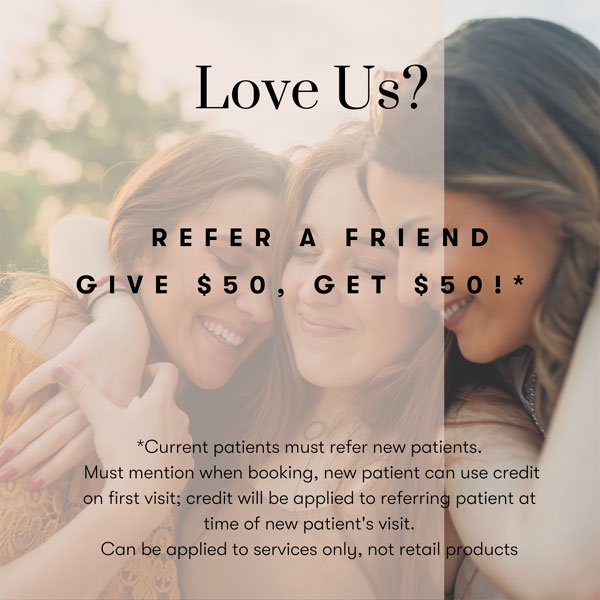 Refer a friend for Aesthetic Treatment Special Offer in Carlsbad