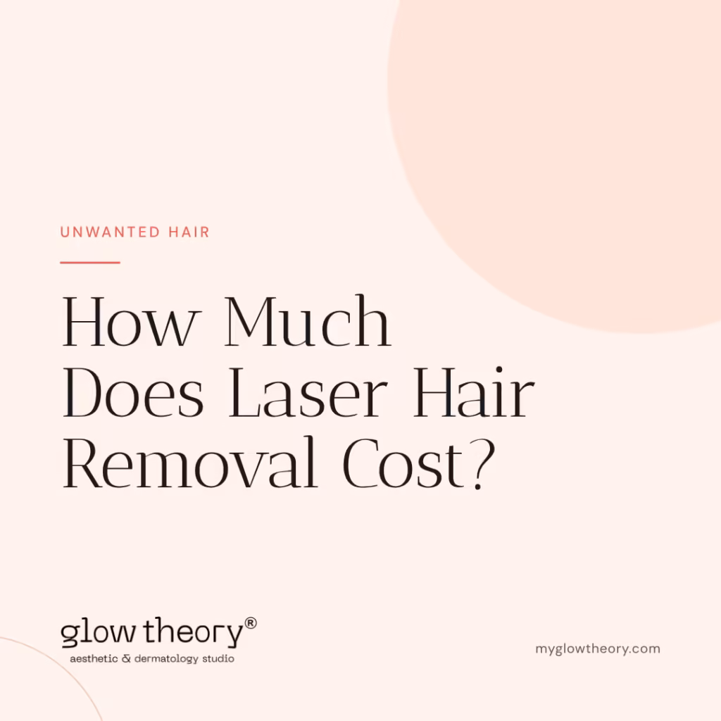 How Much Does Laser Hair Removal Cost? Glow Theory Aesthetic & Dermatology Studio, Carlsbad