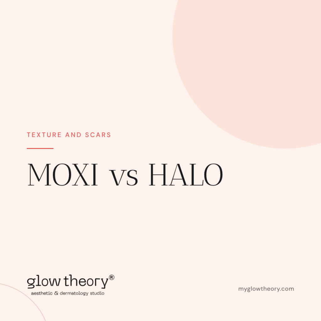 MOXI vs HALO. Glow Theory Aesthetic & Dermatology Studio, Carlsbad