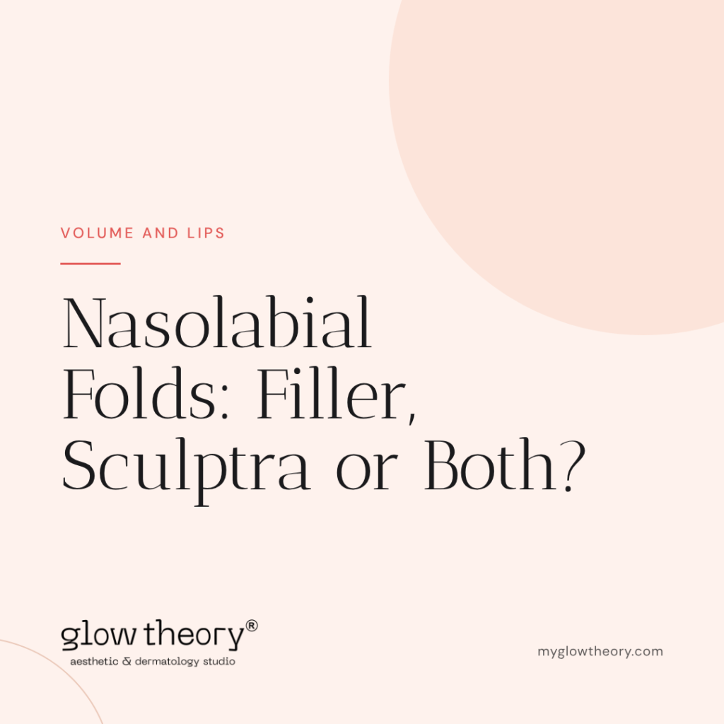 Nasolabial Folds: Filler, Sculptra or Both? Glow Theory Aesthetic & Dermatology Studio, Carlsbad
