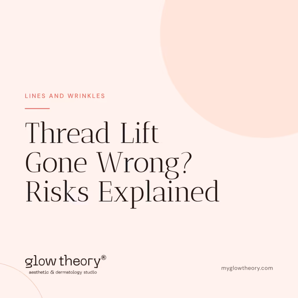 Thread Lift Gone Wrong? Risks Explained. Glow Theory Aesthetic & Dermatology Studio, Carlsbad