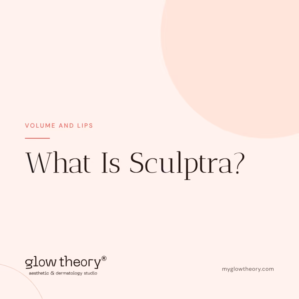 What Is Sculptra? Glow Theory Aesthetic & Dermatology Studio, Carlsbad