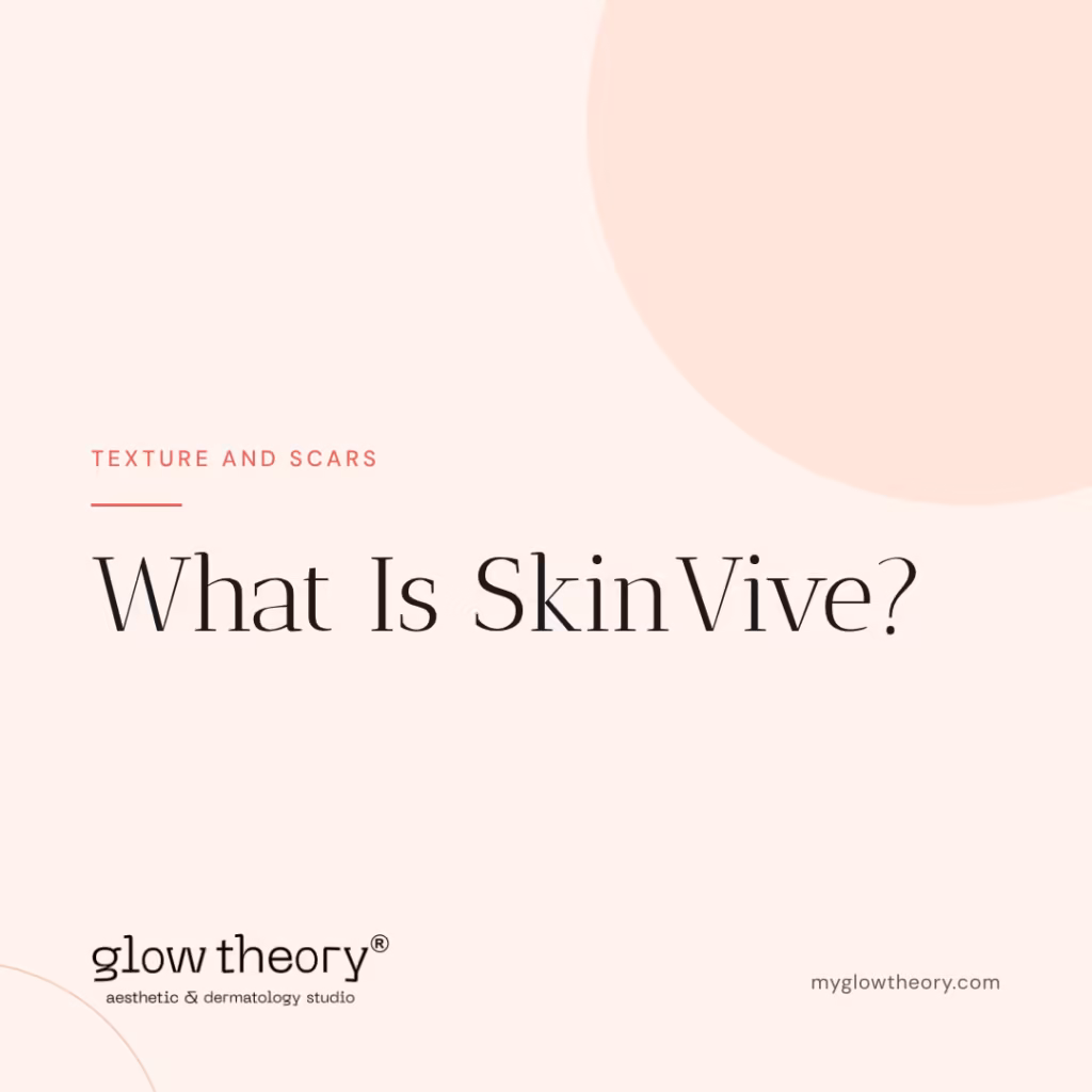 What Is SkinVive? Glow Theory Aesthetic & Dermatology Studio, Carlsbad